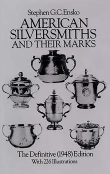 American Silversmiths and Their Marks : The Definitive (1948) Edition