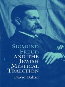 Sigmund Freud and the Jewish Mystical Tradition