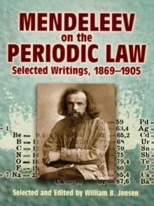 Mendeleev on the Periodic Law : Selected Writings, 1869 - 1905