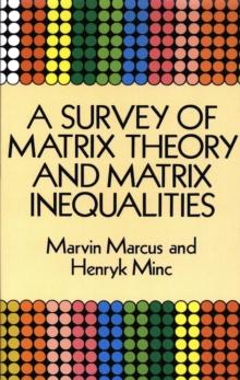 A Survey of Matrix Theory and Matrix Inequalities