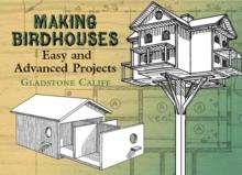 Making Birdhouses : Easy and Advanced Projects