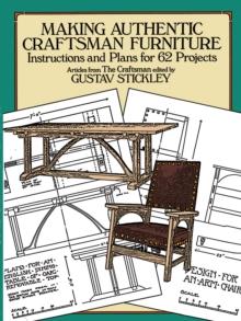 Making Authentic Craftsman Furniture : Instructions and Plans for 62 Projects