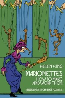 Marionettes : How to Make and Work Them