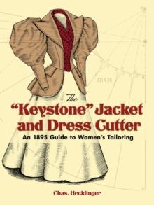 The "Keystone" Jacket and Dress Cutter : An 1895 Guide to Women's Tailoring