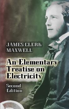 An Elementary Treatise on Electricity : Second Edition