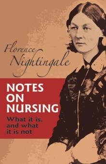 Notes on Nursing : What it is, and What it is Not