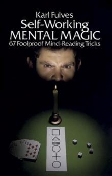 Self-Working Mental Magic : Sixty-Seven Foolproof Mind Reading Tricks