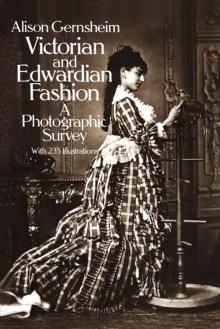 Victorian and Edwardian Fashion : A Photographic Survey