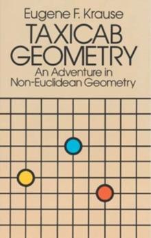 Taxicab Geometry : Adventure In Non-Euclidean Geometry