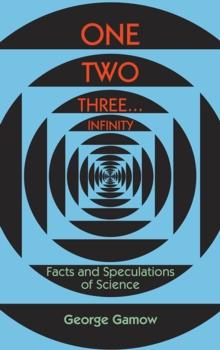 One, Two, Three...Infinity : Facts and Speculations of Science