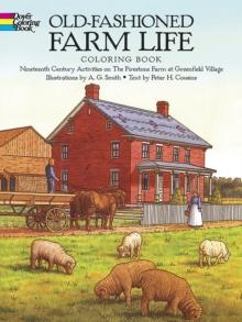 Old-Fashioned Farm Life Colouring Book : Nineteenth-Century Activities on the Firestone Farm at Greenfield Village