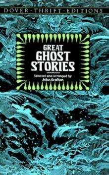 Great Ghost Stories : Bram Stoker, Charles Dickens, Ambrose Bierce and More