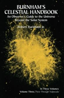 Burnham's Celestial Handbook, Volume Three : An Observer's Guide to the Universe Beyond the Solar System