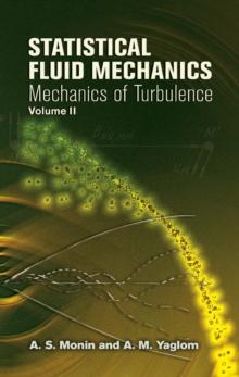 Statistical Fluid Mechanics, Volume II : Mechanics of Turbulence