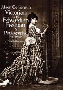 Victorian and Edwardian Fashion : A Photographic Survey