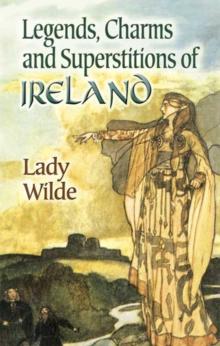 Legends, Charms And Superstitions Of Ireland