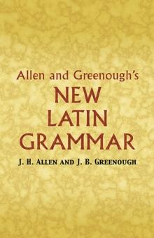 Allen And Greenough's New Latin Grammar