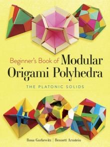 Beginner'S Book of Modular Origami Polyhedra : The Platonic Solids