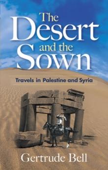 The Desert and the Sown : Travels in Palestine and Syria