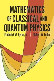 The Mathematics of Classical and Quantum Physics