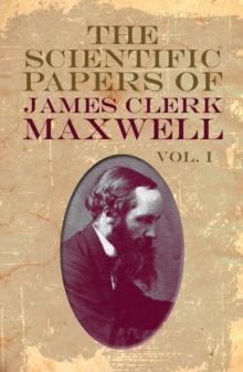 The Scientific Papers of James Clerk Maxwell, Vol. I