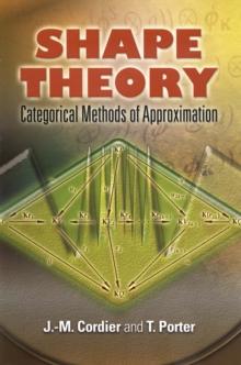 Shape Theory : Categorical Methods of Approximation