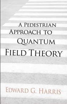 A Pedestrian Approach to Quantum Field Theory