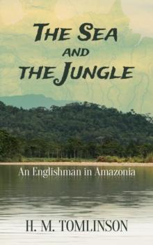 The Sea and the Jungle : An Englishman in Amazonia