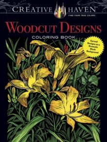 Creative Haven Woodcut Designs Coloring Book : Diverse Designs on a Dramatic Black Background