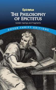 Philosophy Of Epictetus : Golden Sayings And Fragments