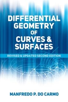 Differential Geometry of Curves and Surfaces : Revised and Updated Second Edition