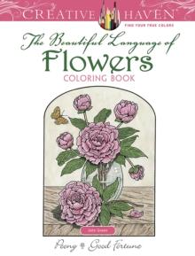 Creative Haven the Beautiful Language of Flowers Coloring Book