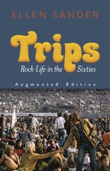 Trips: Rock Life in the Sixties-Augmented Edition : Rock Life in the Sixties-Augmented Edition