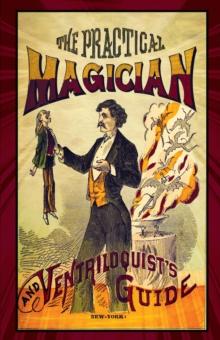 The Practical Magician and Ventriloquist's Guide