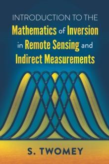 Introduction to the Mathematics of Inversion in Remote Sensing and Indirect Measurements