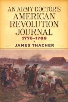 An Army Doctor's American Revolution Journal, 1775-1783