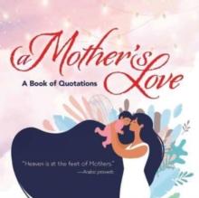 A Mother's Love : A Book of Quotations