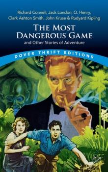 The Most Dangerous Game and Other Stories of Adventure : Richard Connell, Jack London, O. Henry, Clark Ashton Smith, John Kruse & Rudyard Kipling