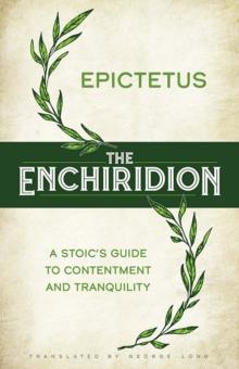 The Enchiridion: a Stoic's Guide to Contentment and Tranquility