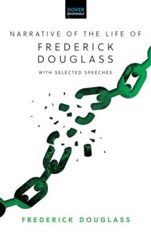 Narrative of the Life of Frederick Douglass: with Selected Speeches