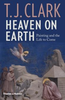 Heaven on Earth : Painting and the Life to Come