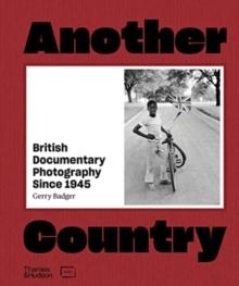 Another Country : British Documentary Photography Since 1945