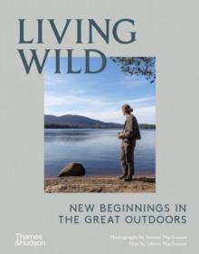 Living Wild : New Beginnings in the Great Outdoors