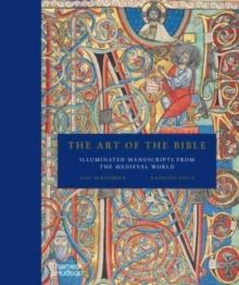 The Art of the Bible : Illuminated Manuscripts from the Medieval World