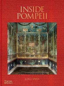 Inside Pompeii A Financial Times Best Book Of 2023