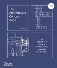 The Architecture Concept Book : An inspirational guide to creative ideas, strategies and practices