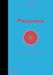 Phenomena : An Infographic Guide To Almost Everything