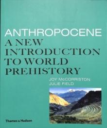 Anthropocene : A New Introduction to World Prehistory