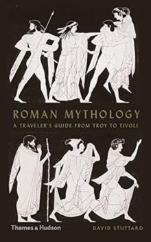 Roman Mythology : A Traveller's Guide from Troy to Tivoli