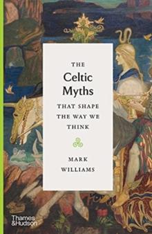 The Celtic Myths That Shape the Way We Think